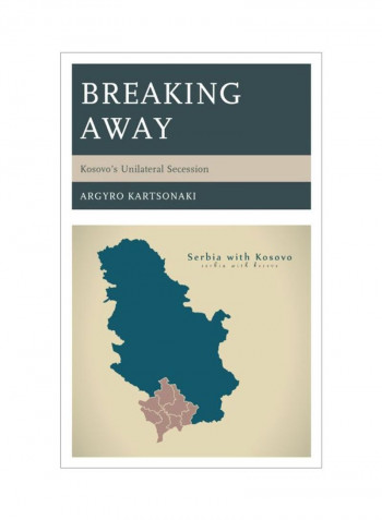 Breaking Away: Kosovo's Unilateral Secession Hardcover