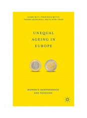 Unequal Ageing In Europe: Women's Independence And Pensions Hardcover