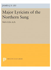 Major Lyricists Of The Northern Sung: 960-1126 A.D. Hardcover