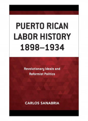 Puerto Rican Labor History 1898-1934 Hardcover
