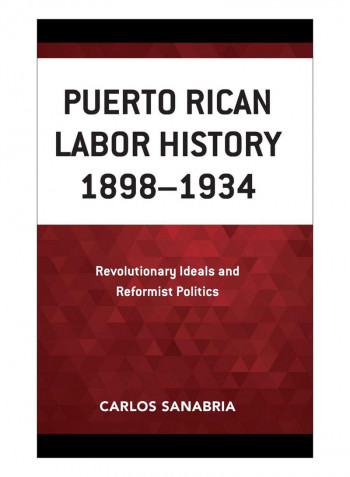 Puerto Rican Labor History 1898-1934 Hardcover