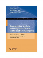 Representations, Analysis And Recognition Of Shape And Motion From Imaging Data Paperback English
