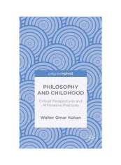 Philosophy And Childhood: Critical Perspectives And Affirmative Practices Hardcover