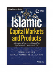 Islamic Capital Markets And Products: Managing Capital And Liquidity Requirements Under Basel III Hardcover 1