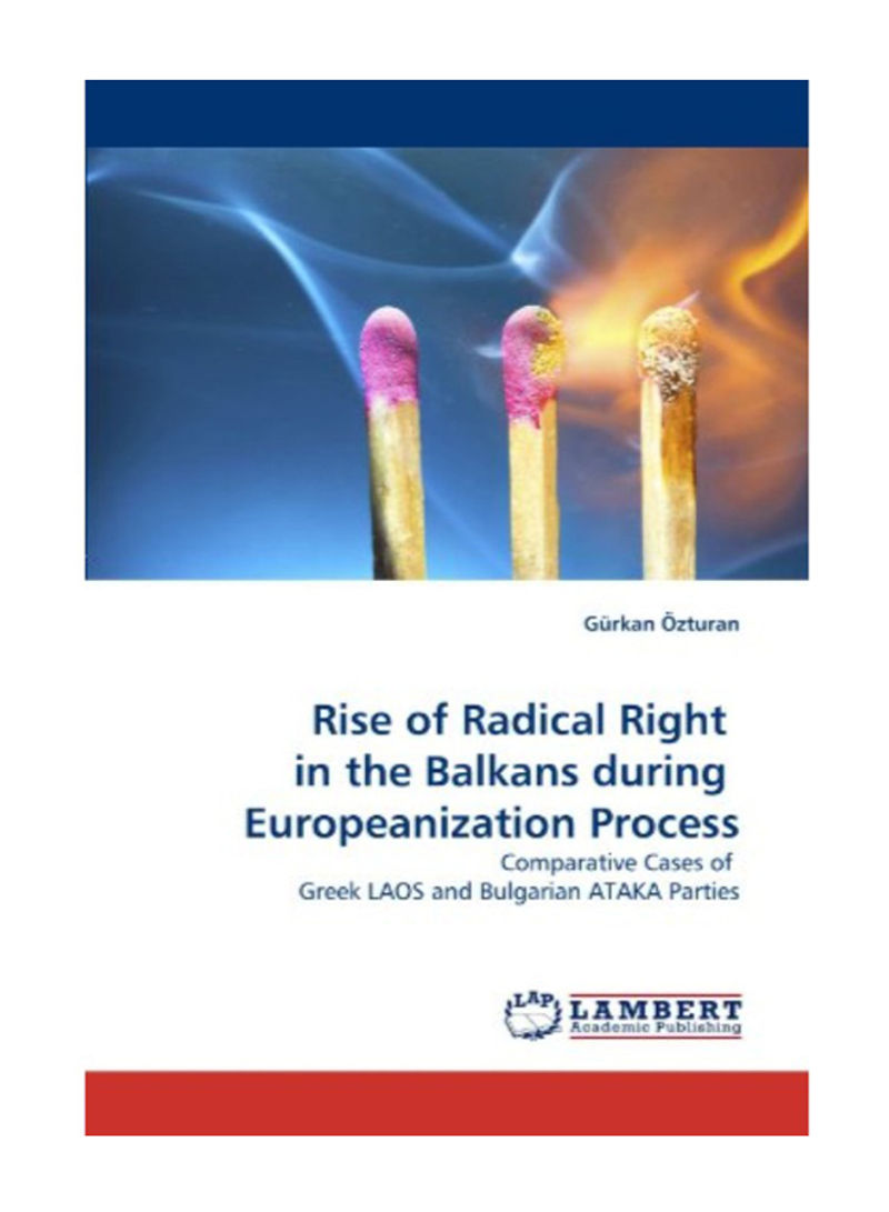 Rise Of Radical Right In The Balkans During Europeanization Process Paperback