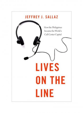 Lives On The Line: How The Philippines Became The World's Call Center Capital Hardcover