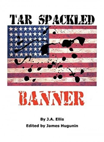 Tar Spackled Banner Hardcover English by James R Hugunin