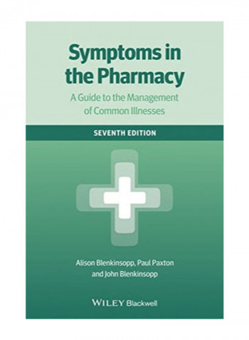 Symptoms In The Pharmacy: A Guide To The Management Of Common Illnesses Paperback 7th Edition