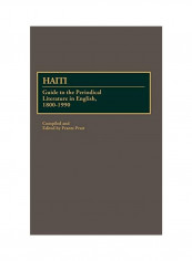Haiti: Guide To The Periodical Literature In English, 1800-1990 Hardcover reviews Haiti: Guide To The Periodical Literature In English, 1800-1990 Hardcover