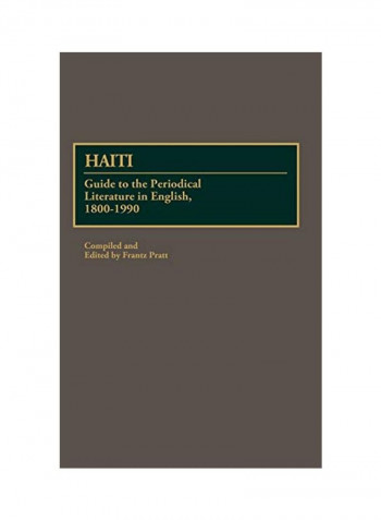Haiti: Guide To The Periodical Literature In English, 1800-1990 Hardcover
