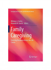 Family Caregiving: Fostering Resilience Across The Life Course Paperback English by Whitney A. Bailey reviews Family Caregiving: Fostering Resilience Across The Life Course Paperback English by Whitney A. Bailey