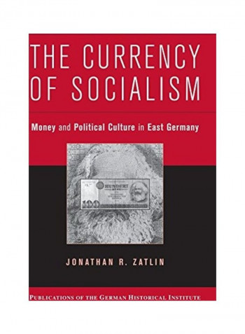The Currency of Socialism Hardcover English by Jonathan R. Zatlin