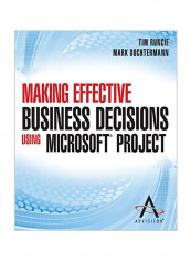 Making Effective Business Decisions Using Microsoft Project Paperback
