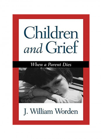 Children And Grief: When A Parent Dies Hardcover English by J William Worden
