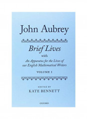 John Aubrey: Brief Lives With An Apparatus For The Lives Of Our English Mathematical Writers Paperback
