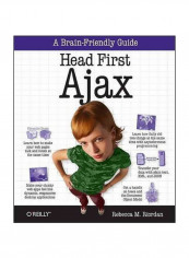 Head First Ajax: A Brain Friendly Guide Paperback