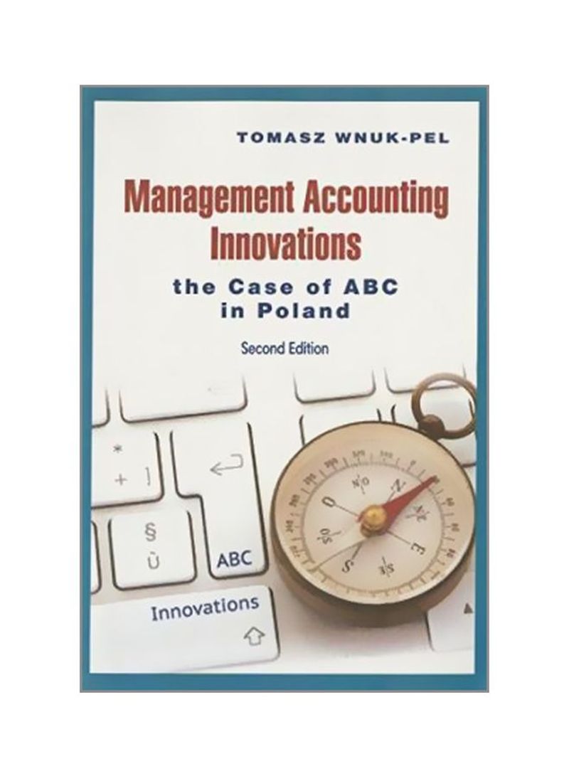 Management Accounting Innovations - The Case Of ABC In Poland Paperback 2