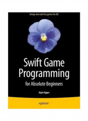 Swift Game Programming For Absolute Beginners Paperback