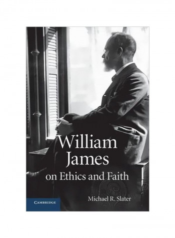 William James On Ethics And Faith Paperback