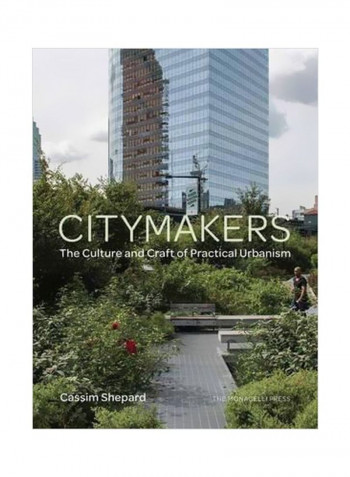 Citymakers: The Culture And Craft Of Practical Urbanism Paperback
