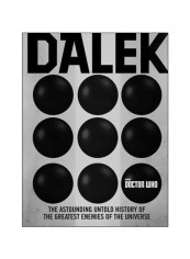 Dalek Doctor Who: The Astounding Untold History Of The Greatest Enemies Of The Universe Hardcover