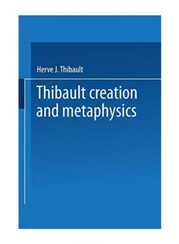 Thibault creation and metaphysics Paperback