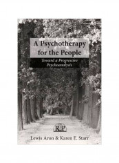 A Psychotherapy For The People : Toward A Progressive Psychoanalysis Paperback