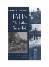 Tales My Father Never Told Hardcover English by Walter D. Edmonds