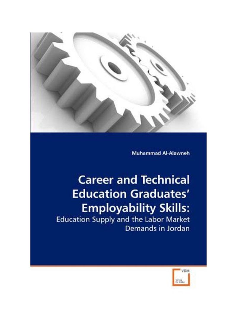 Career And Technical Education Graduates' Employability Skills: Education Supply And The Labour Market Paperback