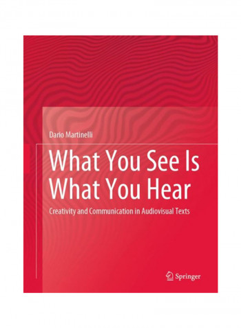 What You See Is What You Hear Creativity and Communication in Audiovisual Texts Hardcover