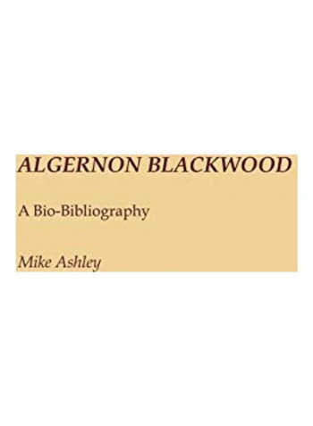 Algernon Blackwood: A Bio-Bibliography Hardcover English by Michael Ashley