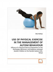 Use Of Physical Exercise In The Management Of Autism Behaviour Paperback