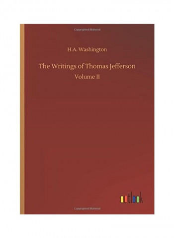The Writings Of Thomas Jefferson Hardcover English by H. A. Washington