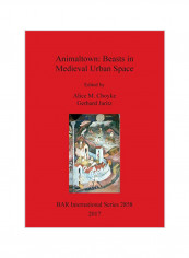 Animaltown : Beasts In Medieval Urban Space Paperback