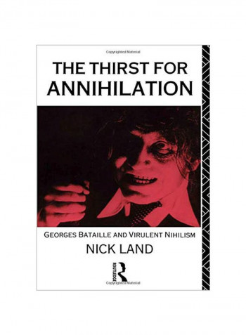 The Thirst For Annihilation: Georges Bataille And Virulent Nihilism Paperback