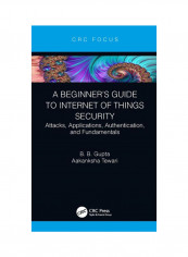 A Beginner's Guide To Internet Of Things Security Hardcover
