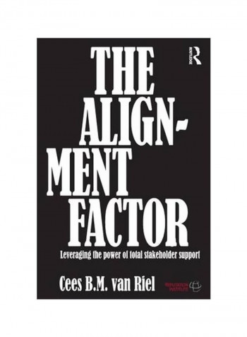 The Alignment Factor : Leveraging the Power of Total Stakeholder Support Paperback