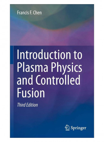 Introduction To Plasma Physics And Controlled Fusion Hardcover 3rd Edition