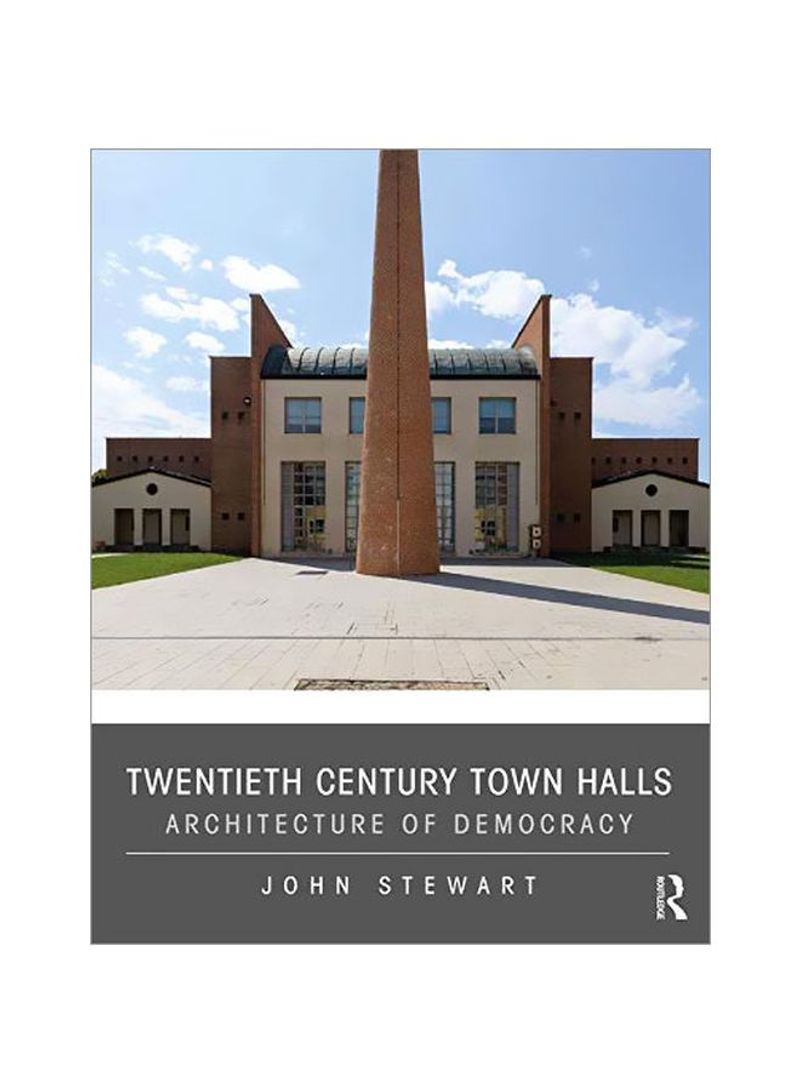 Twentieth Century Town Halls : Architecture Of Democracy Hardcover