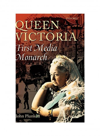 Queen Victoria: First Media Monarch Hardcover