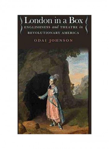 London In A Box: Englishness And Theatre In Revolutionary America Paperback English by Odai Johnson