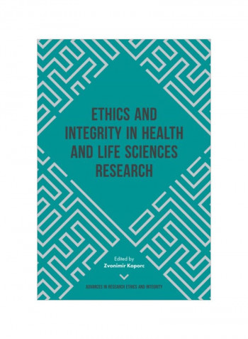 Ethics And Integrity In Health And Life Sciences Research Hardcover