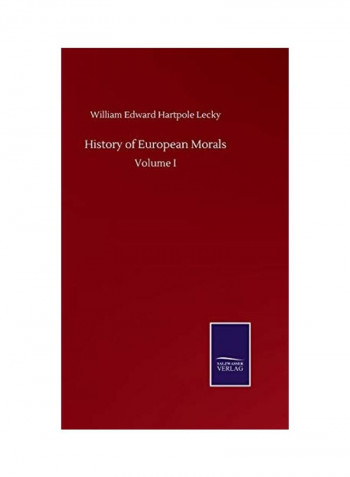 History of European Morals: Volume I Hardcover English by William Edward Hartpole Lecky - 2020