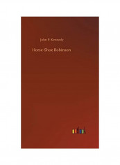 Horse-Shoe Robinson Hardcover English by John P. Kennedy