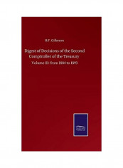 Digest of Decisions of the Second Comptroller of the Treasury: Volume III: from 1884 to 1893 Hardcover English by B. F. Gilkeson