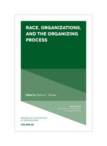 Race, Organizations, And The Organizing Process Volume 60 Hardcover