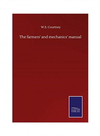 The Farmers' And Mechanics' Manual Hardcover English by W. S. Courtney - 2020