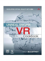 Unreal Engine VR Cookbook: Developing Virtual Reality With UE4 Paperback English by Mitch McCaffrey - 16/Feb/17