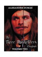 The Three Musketeers Omnibus, Volume Two (Six Complete And Unabridged Books In Two Volumes): Volume One Includes - The Three Musketeers And Twenty Yea Hardcover