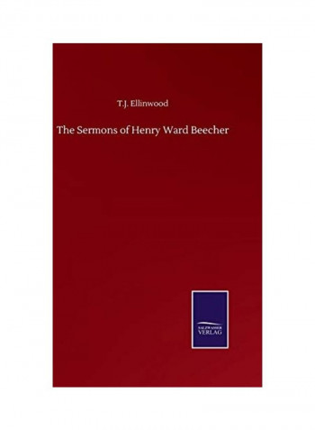 The Sermons Of Henry Ward Beecher Hardcover English by T. J. Ellinwood - 2020